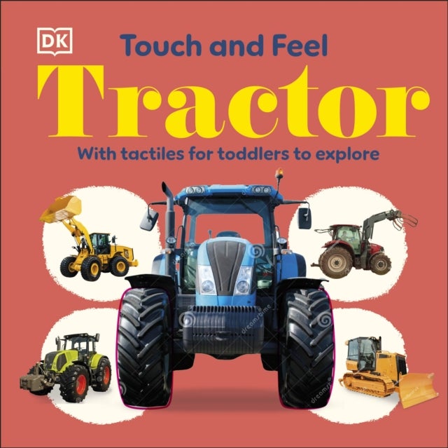 Touch and Feel Tractor - With Tactiles for Toddlers to Explore