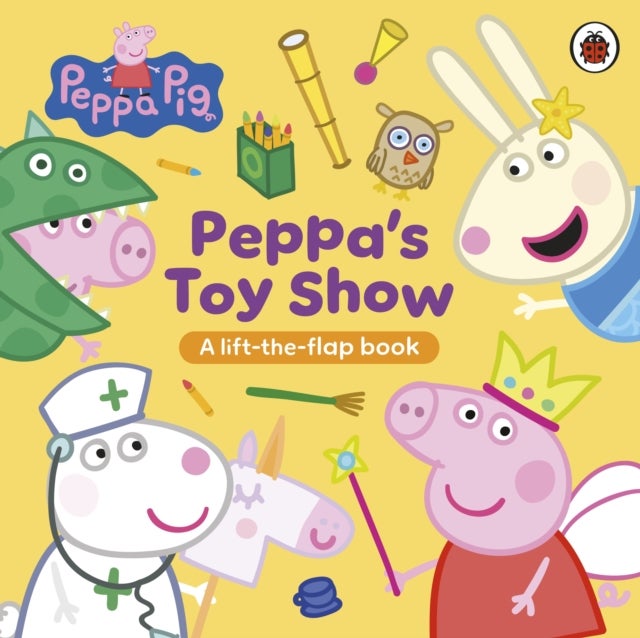 Peppa Pig: Peppa’s Toy Show - A Lift-the-Flap Book
