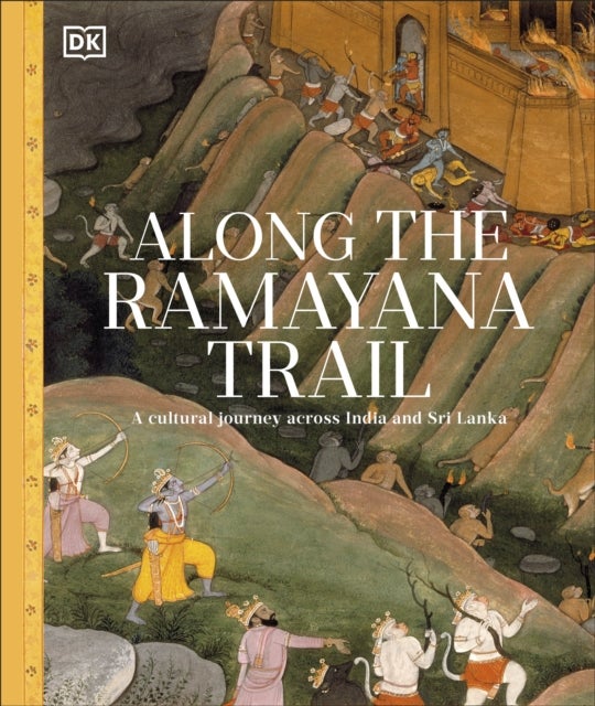 Along The Ramayana Trail - A Cultural Journey Across India and Sri Lanka