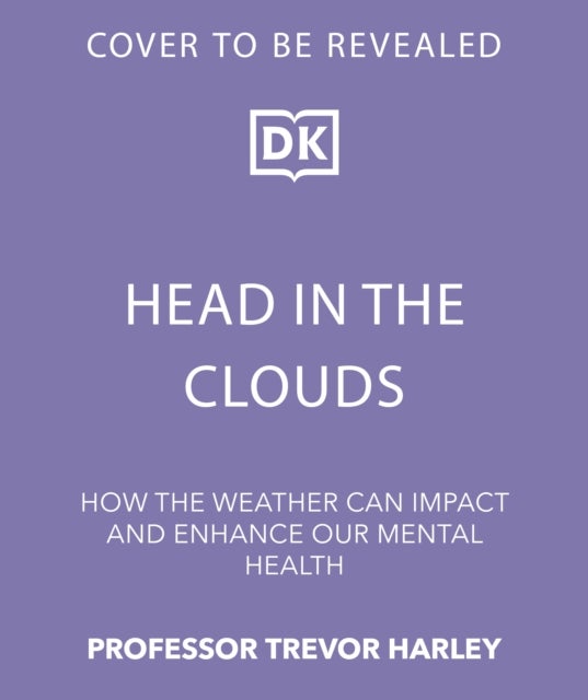 Head in the Clouds - How the Weather Affects Our Minds and Mental Health