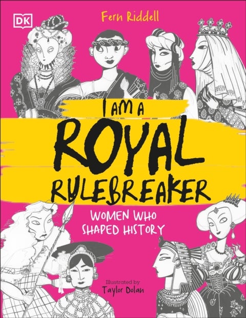 I Am a Royal Rulebreaker - Women Who Shaped History