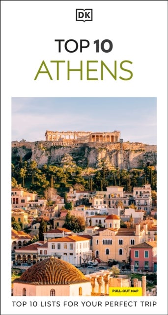 DK Top 10 Athens - Top 10 lists for your perfect trip, plus an all-weather folded map