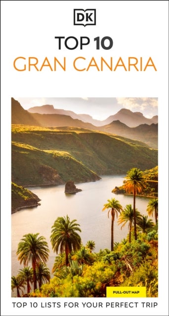 DK Top 10 Gran Canaria - Top 10 lists for your perfect trip, plus an all-weather folded map