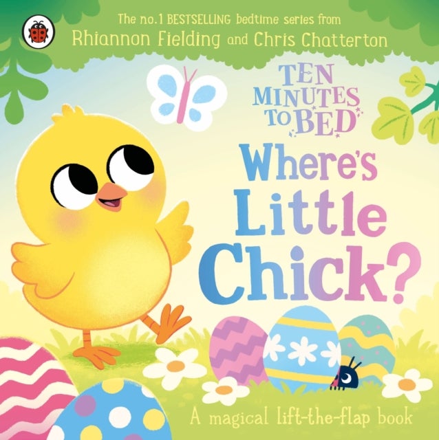 Ten Minutes to Bed: Where's Little Chick? - A magical lift-the-flap book