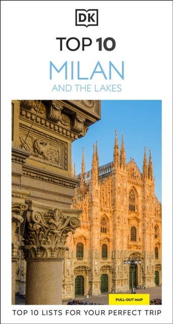 DK Top 10 Milan and the Lakes - Top 10 lists for your perfect trip, plus an all-weather folded map