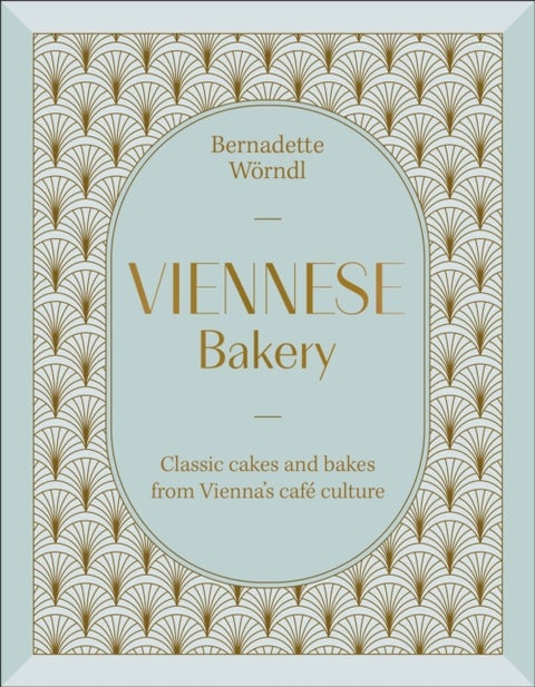 Viennese Bakery - Classic Cakes and Bakes from Vienna's Cafe Culture