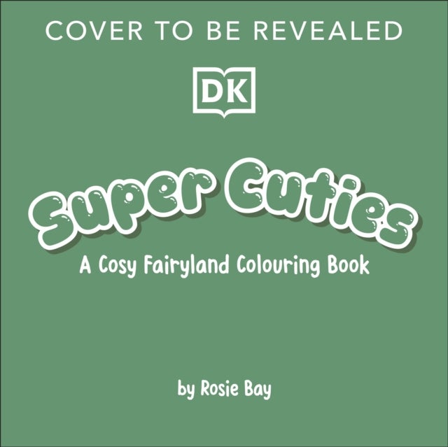 Super Cuties A Cosy Fairyland Colouring Book