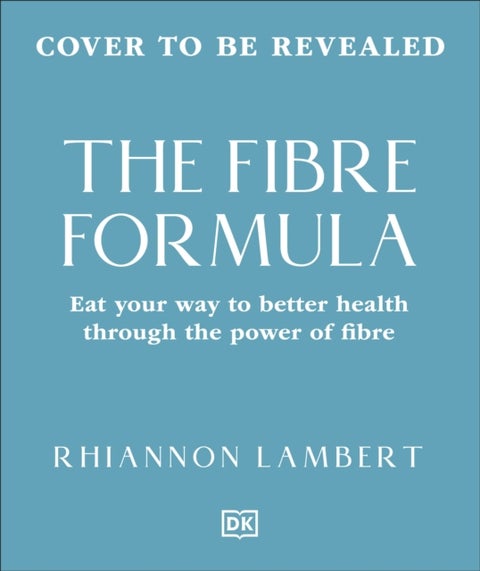 The Fibre Formula - Feed Your Gut, Support Immunity & Live Well for Longer
