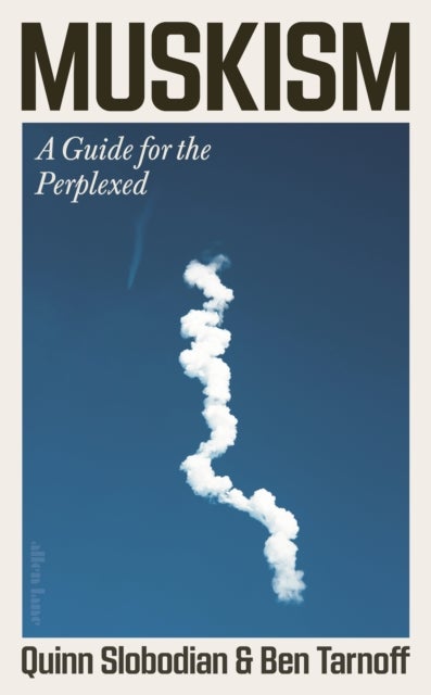 Muskism - A Guide for the Perplexed