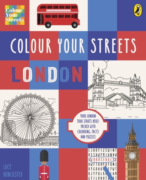 Colour Your Streets - London: Your London tour starts here! Packed with colouring, facts and puzzles