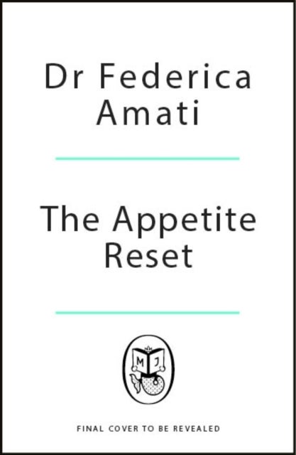 The Appetite Reset - How to Eat, Drink and Thrive Before, During and After GLP-1s