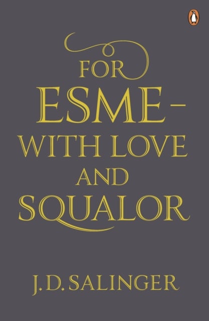 For Esme - with Love and Squalor - And Other Stories