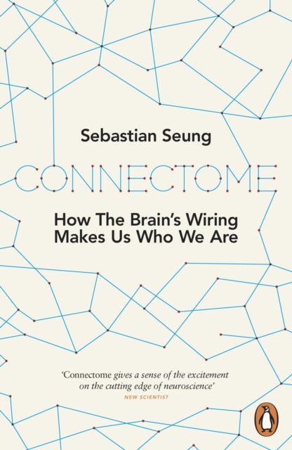 Connectome - How the Brain's Wiring Makes Us Who We Are