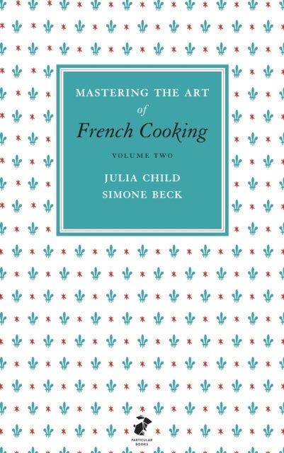 Mastering the Art of French Cooking, Vol.2