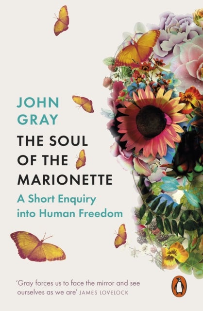 The Soul of the Marionette - A Short Enquiry into Human Freedom
