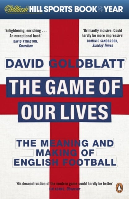 The Game of Our Lives - The Meaning and Making of English Football