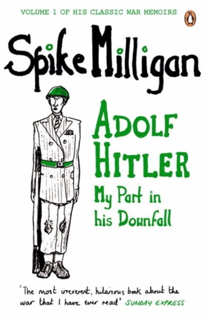 Adolf Hitler - My Part in his Downfall