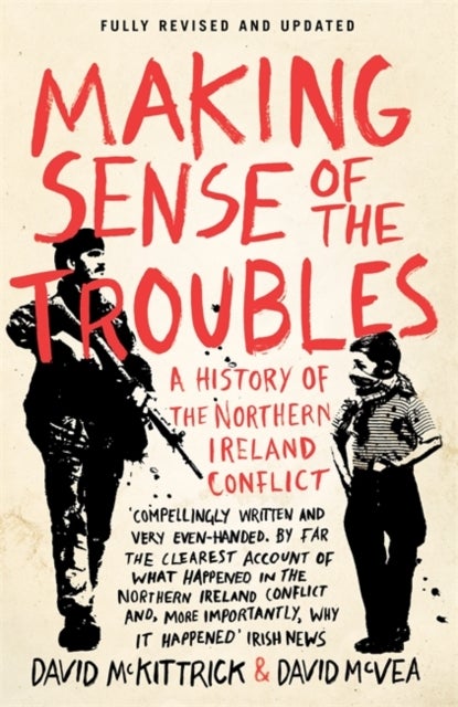 Making Sense of the Troubles - A History of the Northern Ireland Conflict