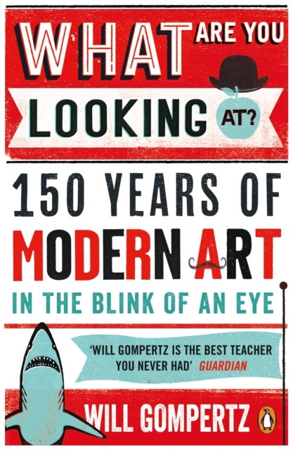 What Are You Looking At? - 150 Years of Modern Art in the Blink of an Eye
