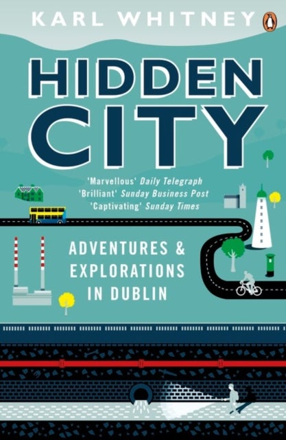 Hidden City - Adventures and Explorations in Dublin