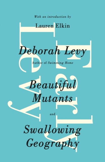 Early Levy - Beautiful Mutants and Swallowing Geography