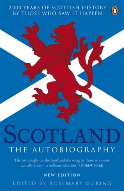 Scotland: The Autobiography - 2,000 Years of Scottish History by Those Who Saw it Happen
