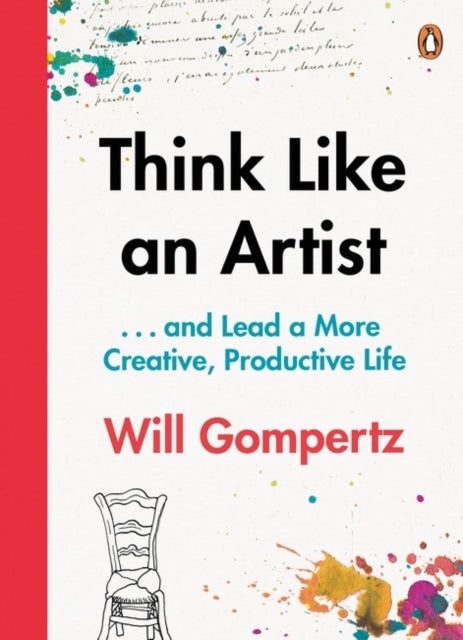 Think Like an Artist - . . . and Lead a More Creative, Productive Life