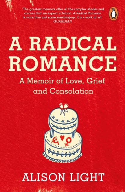 A Radical Romance - A Memoir of Love, Grief and Consolation