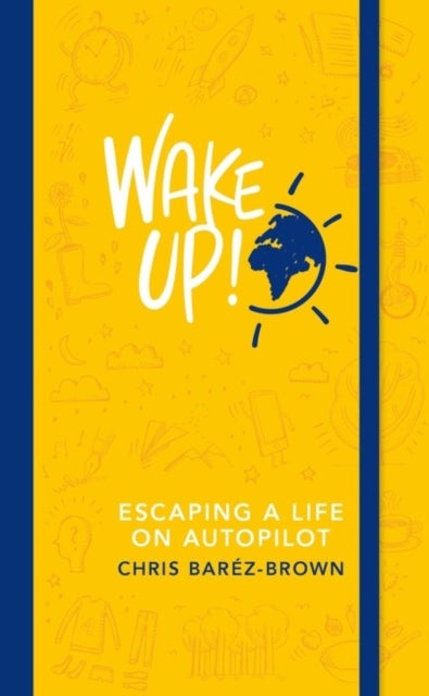 Wake Up! - Escaping a Life on Autopilot