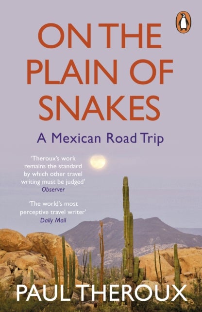 On the Plain of Snakes - A Mexican Road Trip