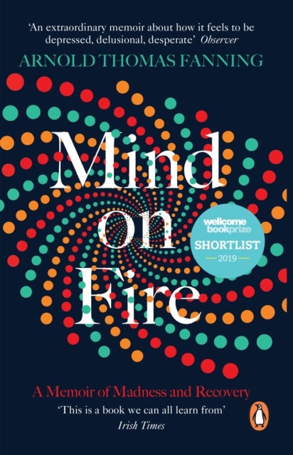 Mind on Fire - Shortlisted for the Wellcome Book Prize 2019