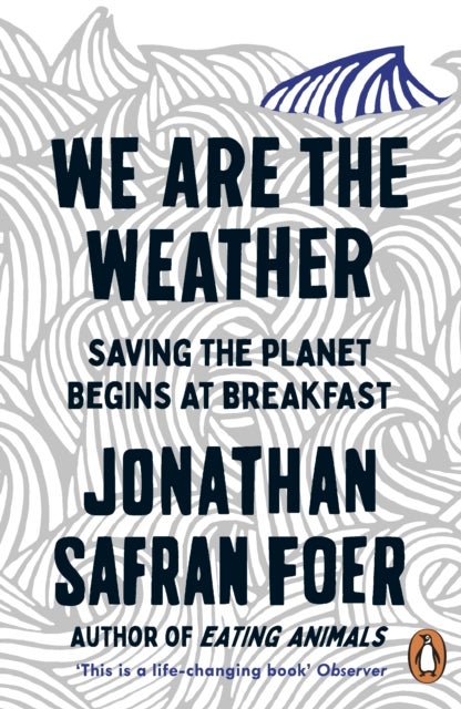 We are the Weather - Saving the Planet Begins at Breakfast