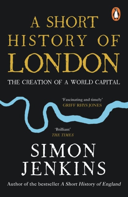 A Short History of London - The Creation of a World Capital