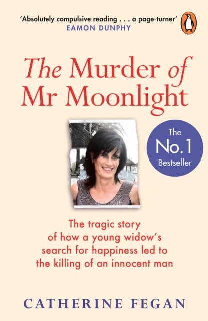 The Murder of Mr Moonlight - The tragic story of a young widow’s search for happiness and the killing of an innocent man