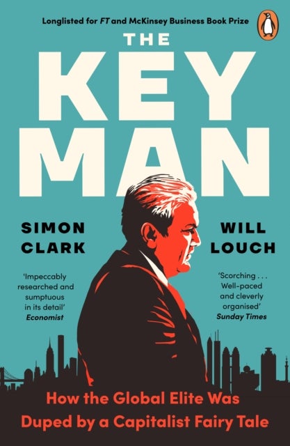 The Key Man - How the Global Elite Was Duped by a Capitalist Fairy Tale