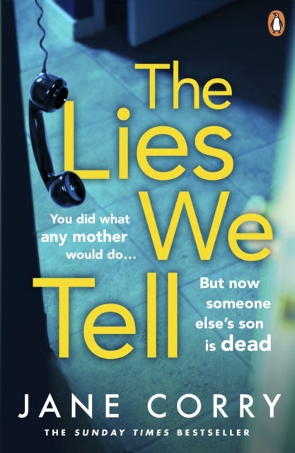 The Lies We Tell - The twist-filled, emotional new page-turner from the Sunday Times bestselling author of I MADE A MISTAKE