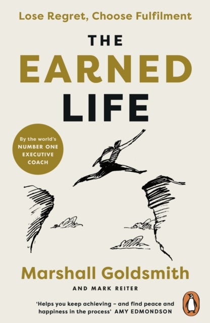 The Earned Life - Lose Regret, Choose Fulfilment