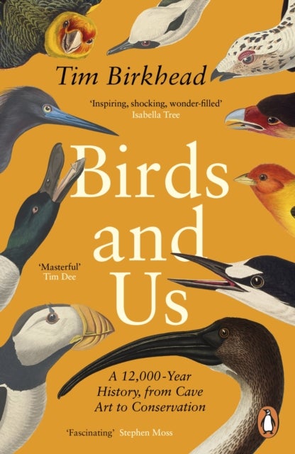 Birds and Us - A 12,000 Year History, from Cave Art to Conservation