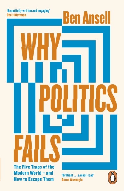 Why Politics Fails - The Five Traps of the Modern World & How to Escape Them