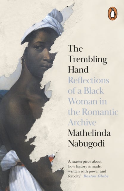 The Trembling Hand - Reflections of a Black Woman in the Romantic Archive