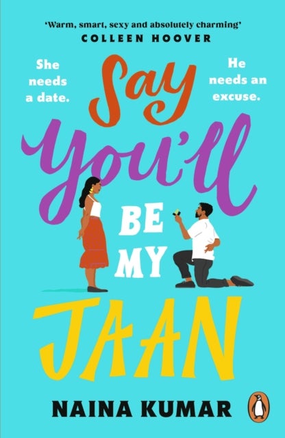 Say You¿ll Be My Jaan - The must read fake engagement romcom of the year ¿ the perfect feel good pick me up!