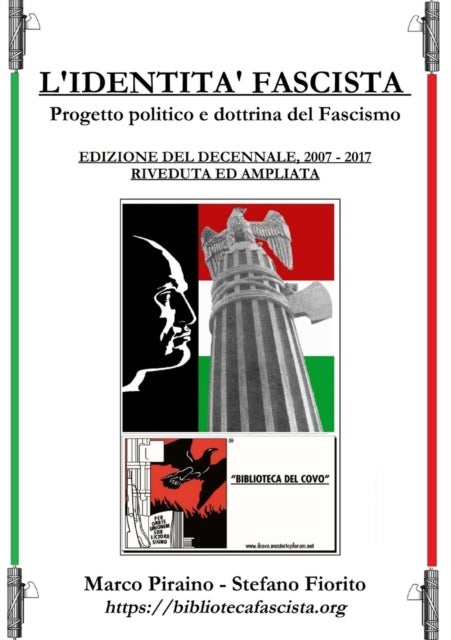L'Identit? Fascista - progetto politico e dottrina del fascismo - Edizione del Decennale 2007/2017,