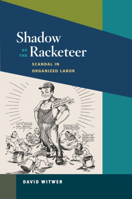 Shadow of the Racketeer - Scandal in Organized Labor