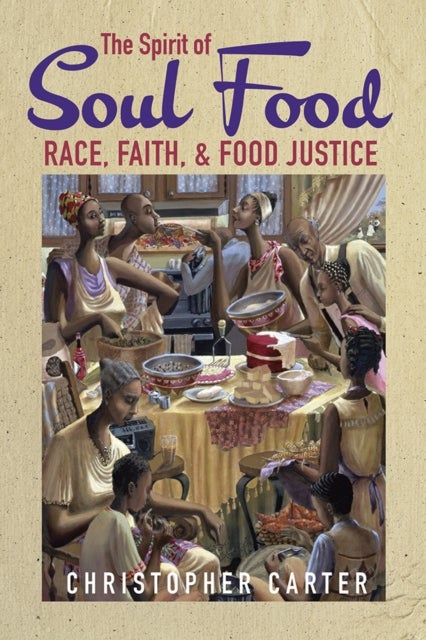The Spirit of Soul Food - Race, Faith, and Food Justice
