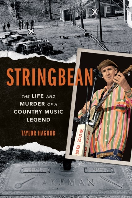 Stringbean - The Life and Murder of a Country Legend