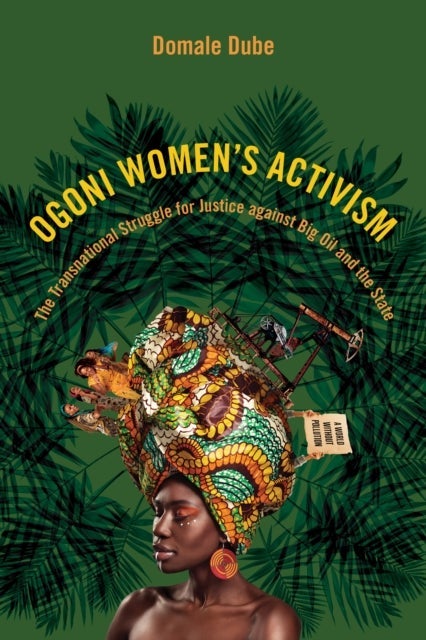 Ogoni Women's Activism - The Transnational Struggle for Justice Against Big Oil and the State
