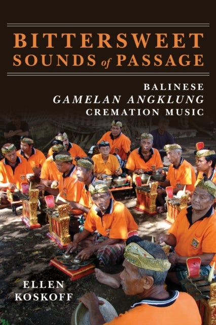 Bittersweet Sounds of Passage - Balinese Gamelan Angklung Cremation Music
