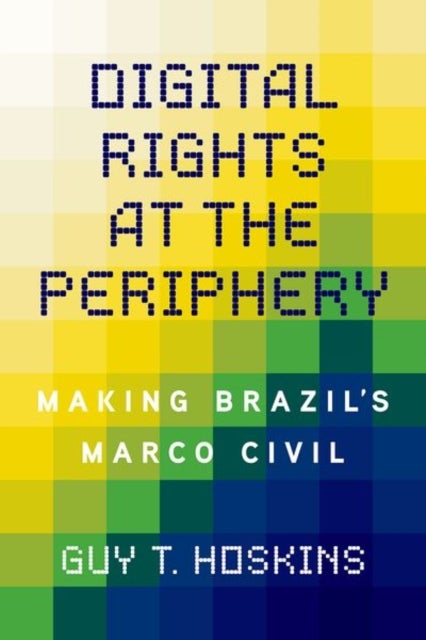 Digital Rights at the Periphery - Making Brazil's Marco Civil