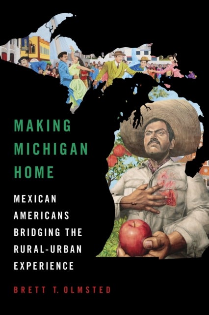 Making Michigan Home - Mexican Americans Bridging the Rural-Urban Experience