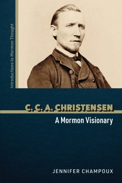 C. C. a. Christensen - A Mormon Visionary